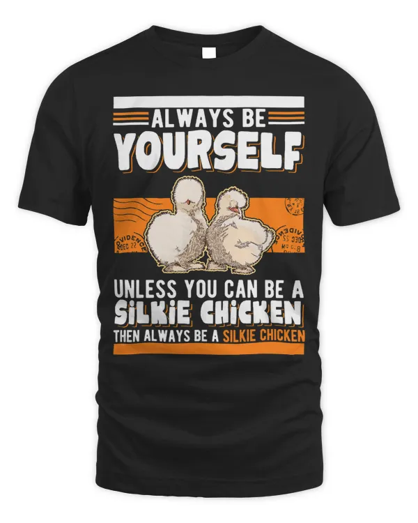 Always be yourself Unless you can be a Silkie Chicken62