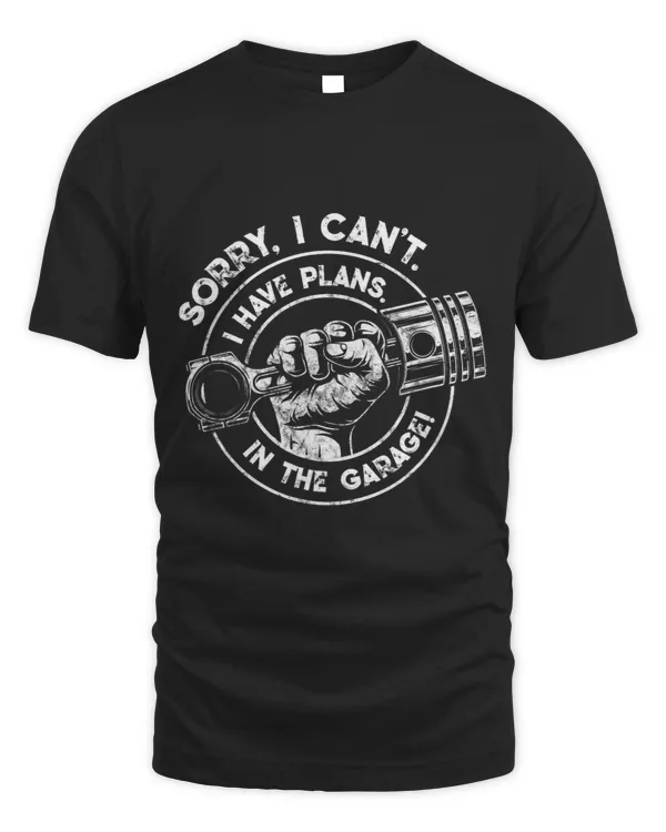 I Cant I Have Plans In The Garage Engine Mechanic Piston 20