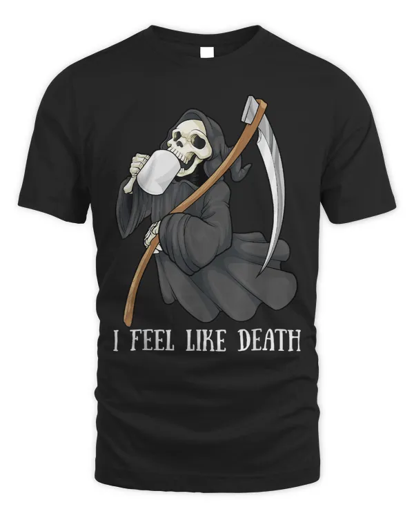 I Feel Like Death Grim Reaper Skeleton Skull Coffee 19