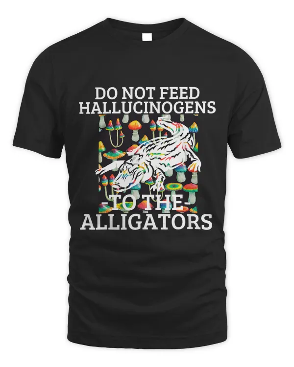 Do Not Feed Hallucinogens To The Alligators 51