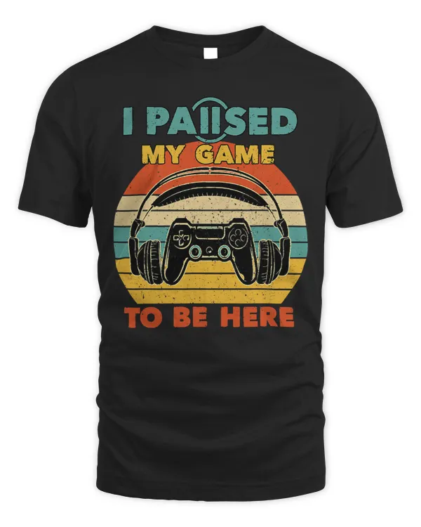 Game Gaming I Paused My Game To Be Here Funny Gamer 112 Gamer Loving Game