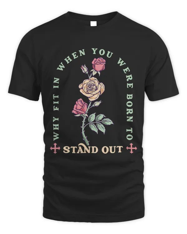Why Fit In When You Were Born To Stand Out Inspirational 363