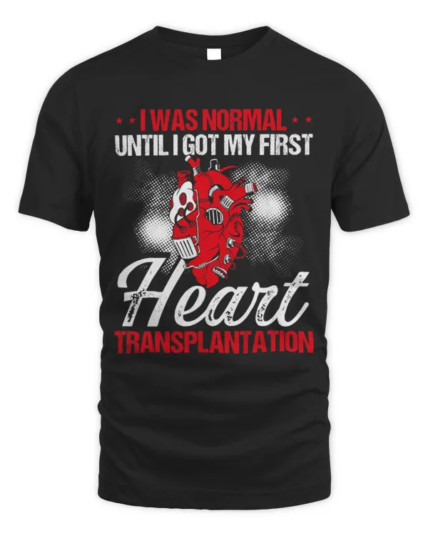 I was normal until i got my first heart transplatation