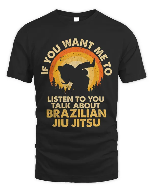 If You Want Me To Listen Talk About Brazilian Jiu Jitsu
