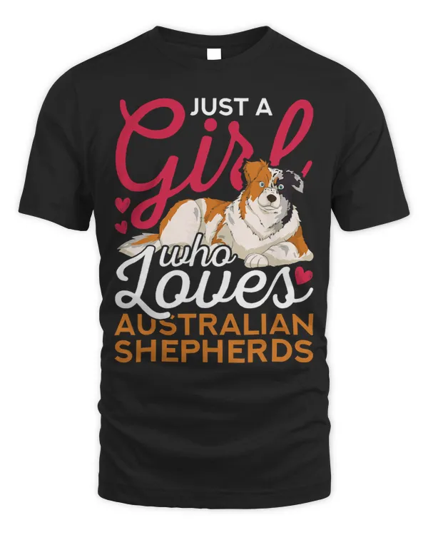 Women Dog Owner Just A Girl Who Loves Australian Shepherds 318