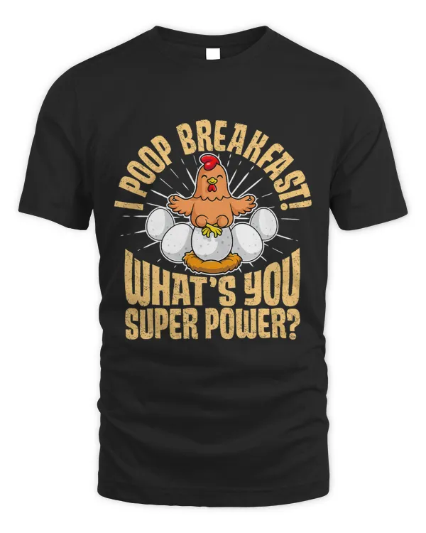 I Poop Breakfast Whats Your Super Power Funny Chicken327