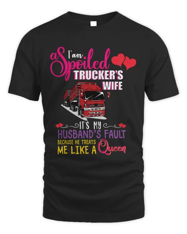 I am a Spoiled Truckers Wifeits my Fault
