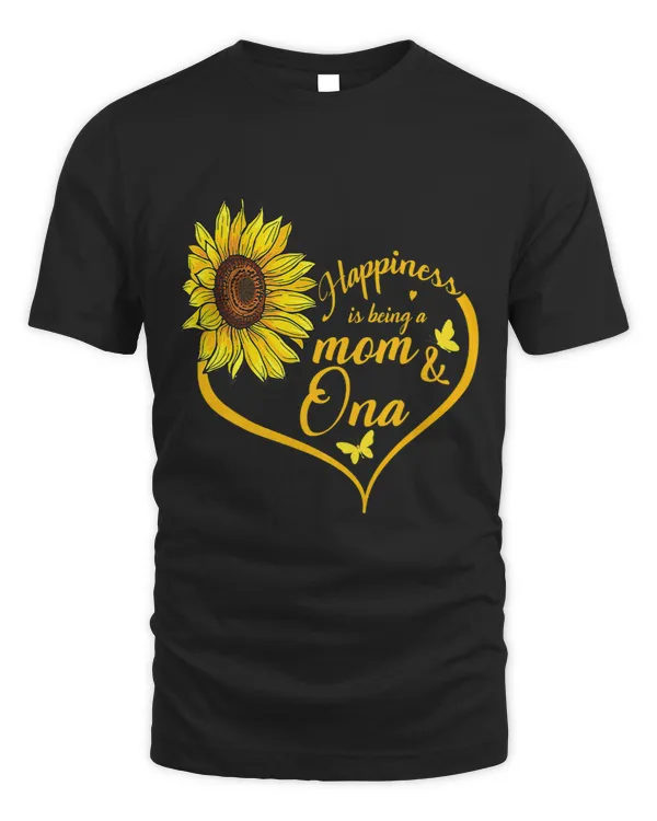 Happiness Is Being A Mom And Ona Shirt Sunflower Mom