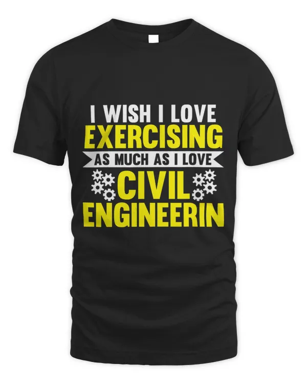 I wish love exercising I civil engineerin Engineer