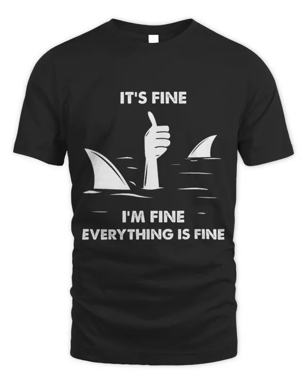 It´s Fine Im Fine Everything Is Fine Shark Design