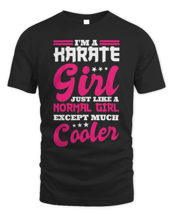 Im A Karate Girl Just Like A Normal Girl Except Much Cooler