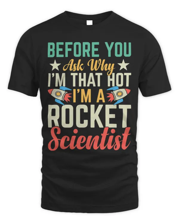 Im A Rocket Scientist Rocket Scientist Rocket Engineering