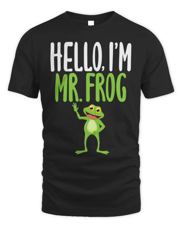 Hello Im Mr Frog Humorous Saying Tee for Frogs Lovers