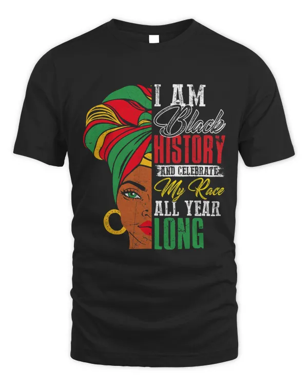 I Am Black History Celebrate My Race All Year Long Women