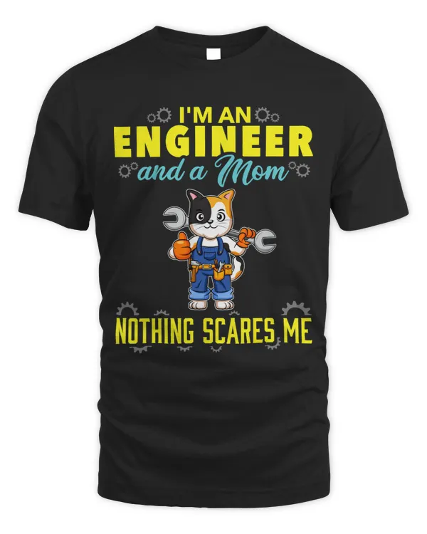Im An Engineer And A Mom Nothing Scares Me