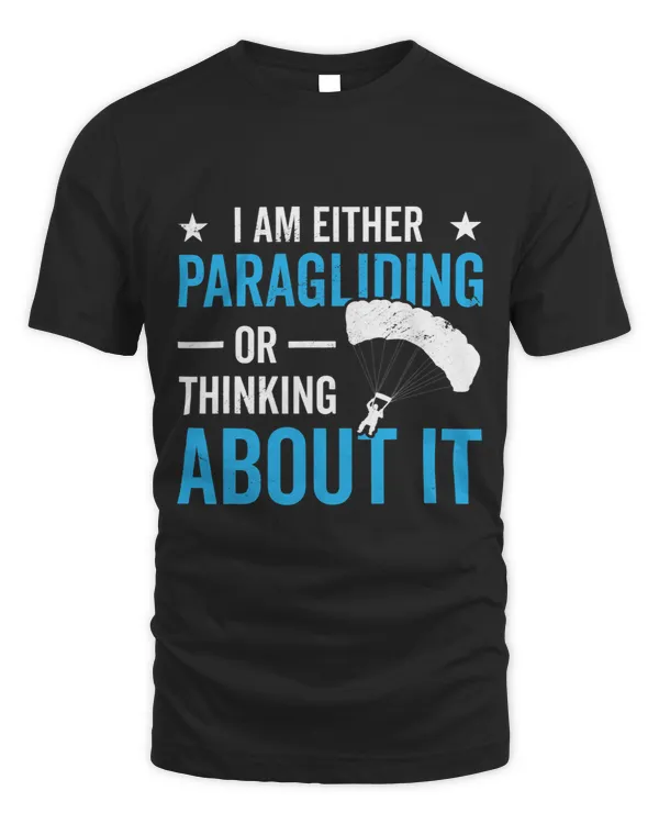 I Am Either Paragliding Or Thinking About It Paraglider