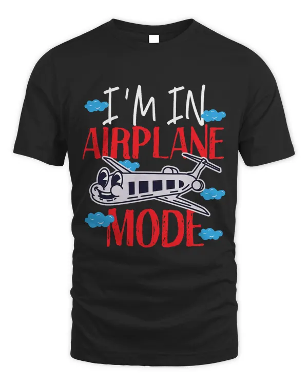 Im In Airplane Mode For Girls And Boys