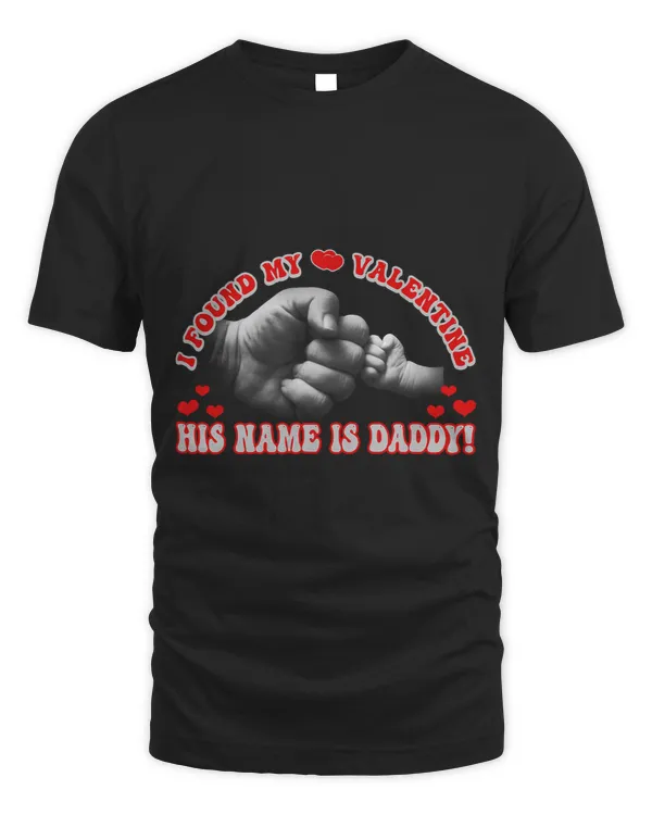I Found My valentine His Name Is Daddy Family Valentine