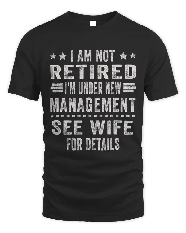 I Am Not Retired I m Under New Management See Wife Detail 2