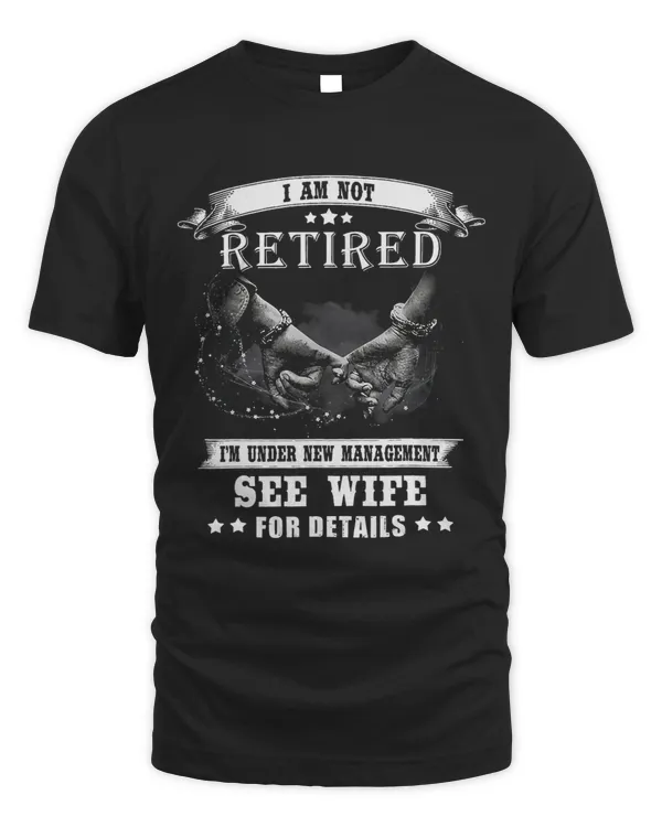 I am not retired i m under new management see wife for