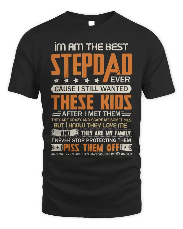 Father Grandpa I Am The Best Step Dad Ever Cause I still Wanted These Kids Fathers Day 53 Family Dad