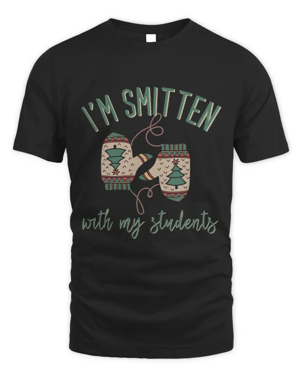 Im Smitten With My Students Funny Christmas Teacher227