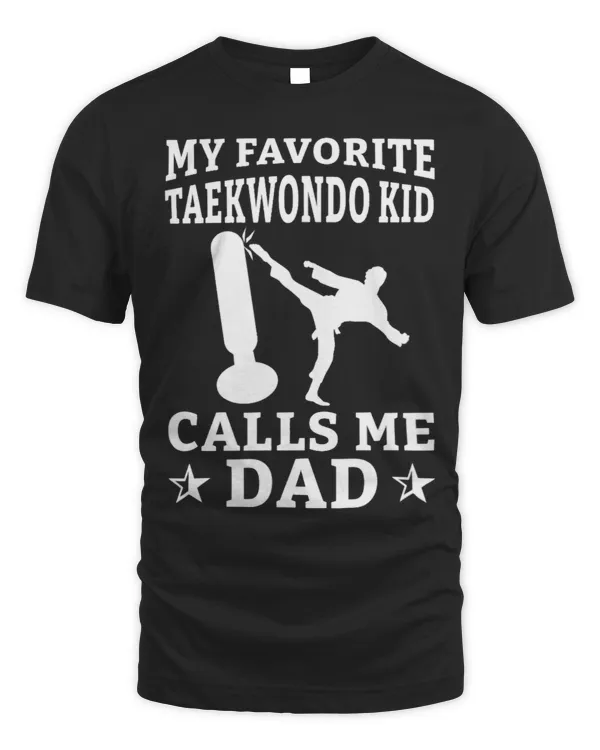 My Favorite Taekwondo Kid Calls Me Dad Karate Judo MMA