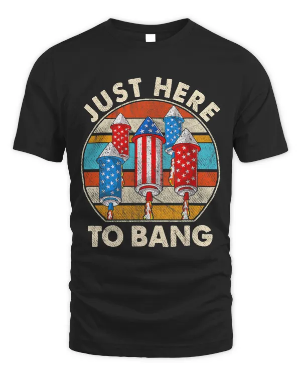 Just Here To Bang 4th Of July Fireworks Director Firecracker 1