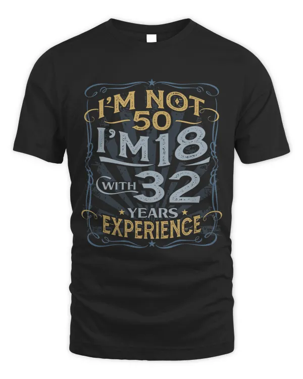 Im Not 50 Im 18 With 32 Years Experience Im 50 Today 68