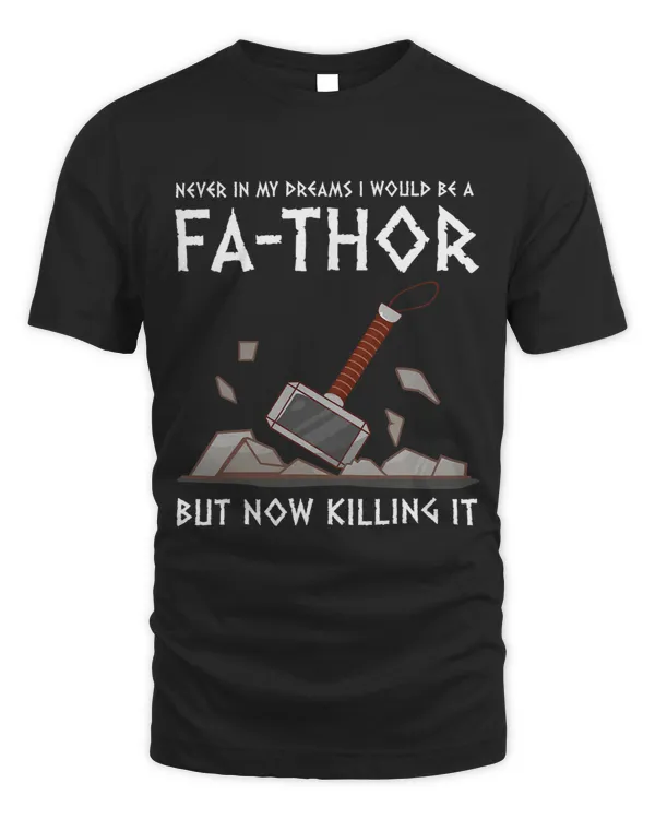 Mens never in my dreams I would be a fathor fathor dad thor