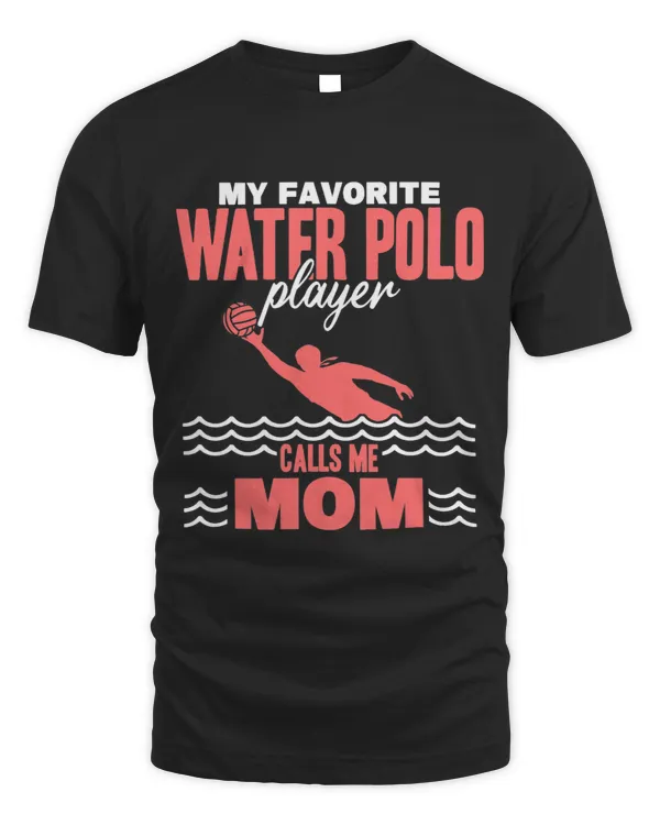 My Favorite Water Polo Player Calls Me Mom Mother Water Polo