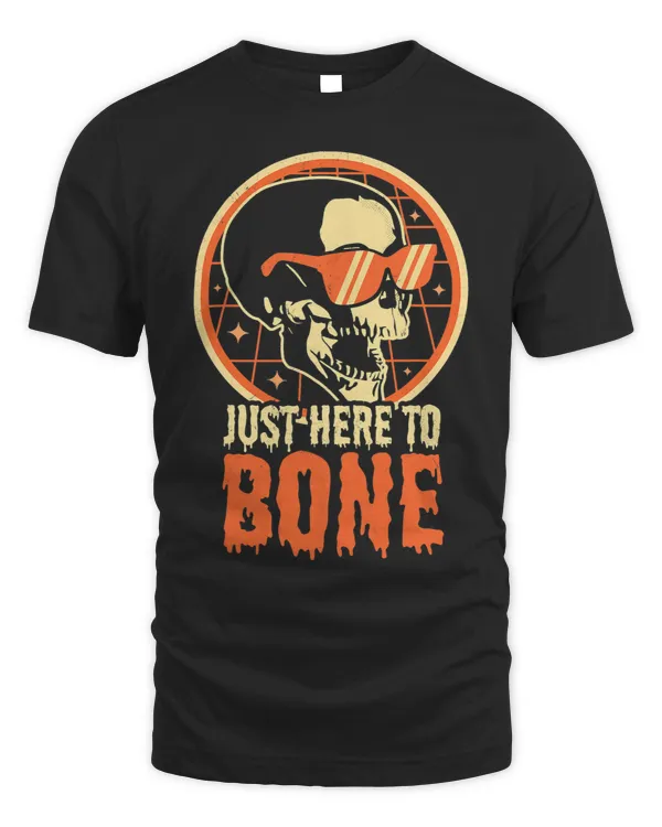 Just Here To Bone Skeleton Skull Funny Halloween Costume