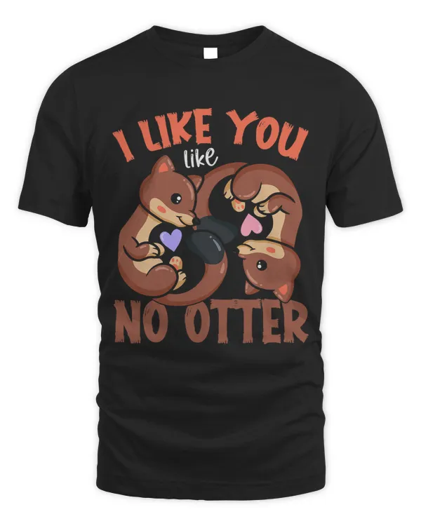 I Like You Like No Otter Otter Couple Valentine s Day