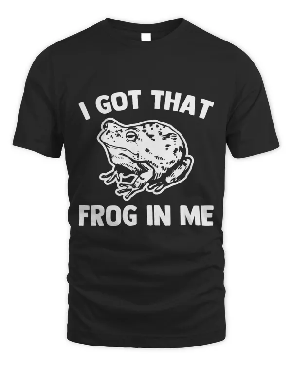 I Got That Frog In Me Funny Saying Sarcastic Novelty Frogs