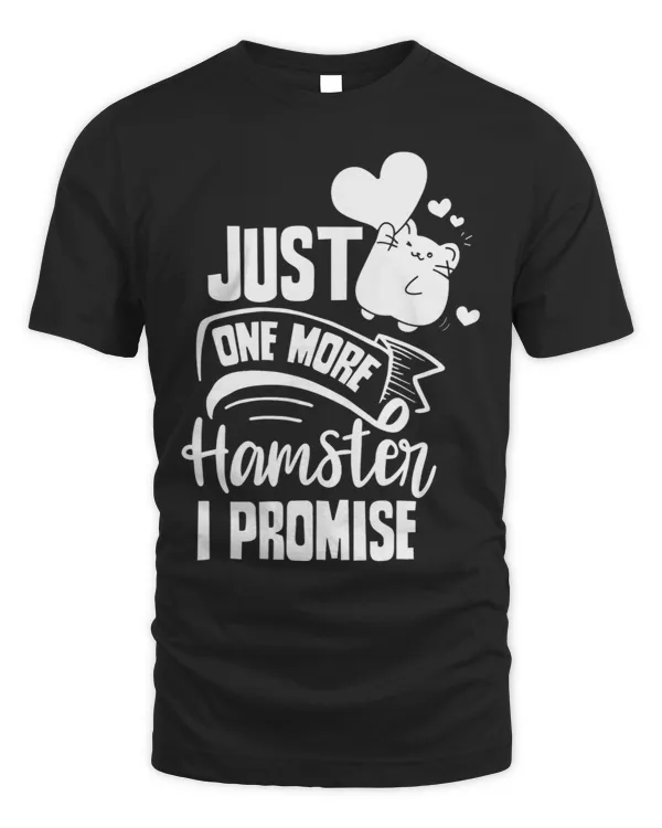 Just One More Hamster I Promise Pet Owner Cute Animal