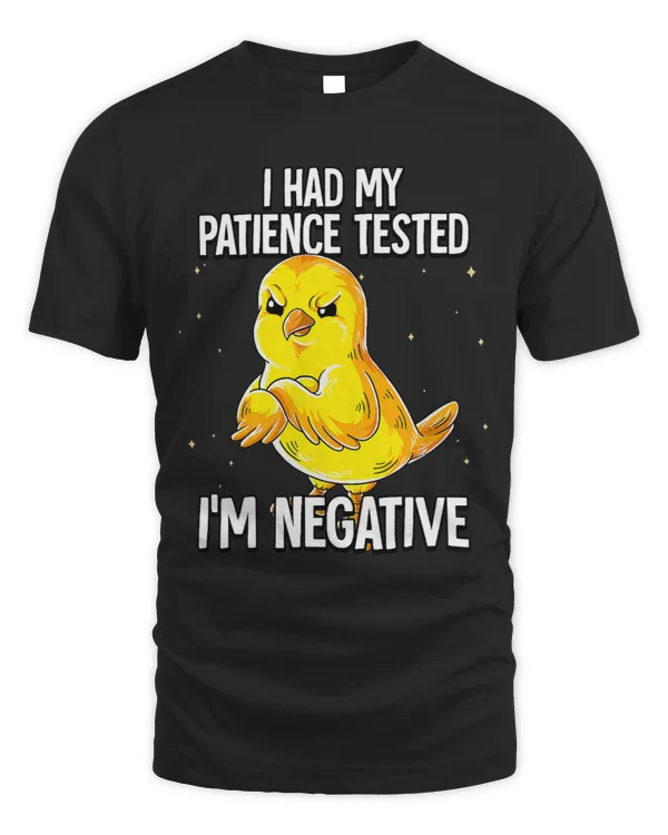 I Had My Patience Tested Im Negative Canary