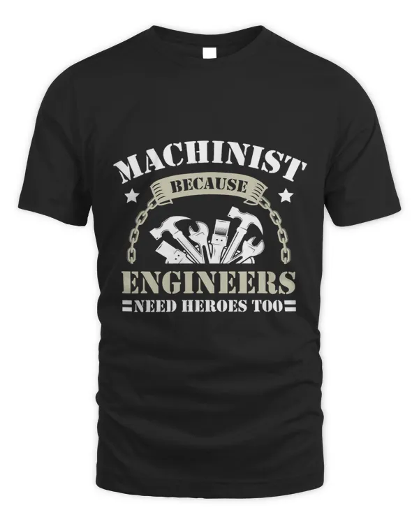 Machinist Because Engineers Need Heroes Too Funny Machinist 1
