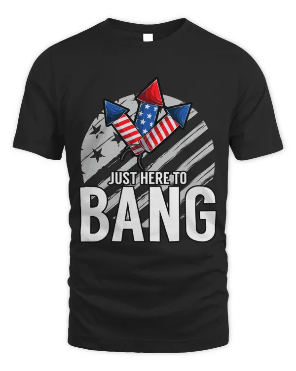 Just here to bang 4th of July celebration gag saying