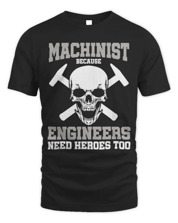 Machinist Because Engineers Need Heroes Too Funny Machinist