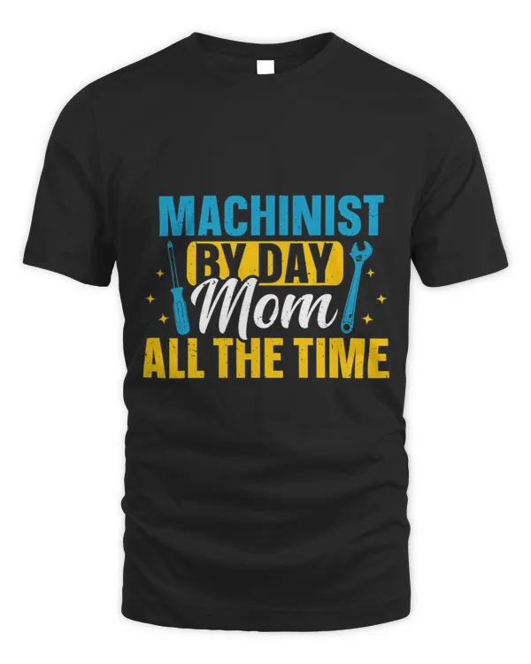 Machinist Mom CNC Machine Operator Machining Engineer