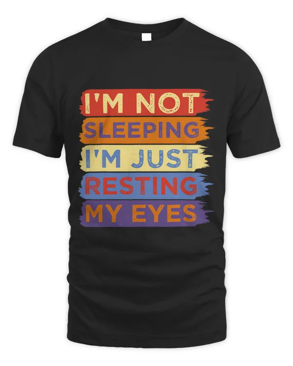 Im Not Sleeping Im Just Resting My Eyes Vintage Dad Joke