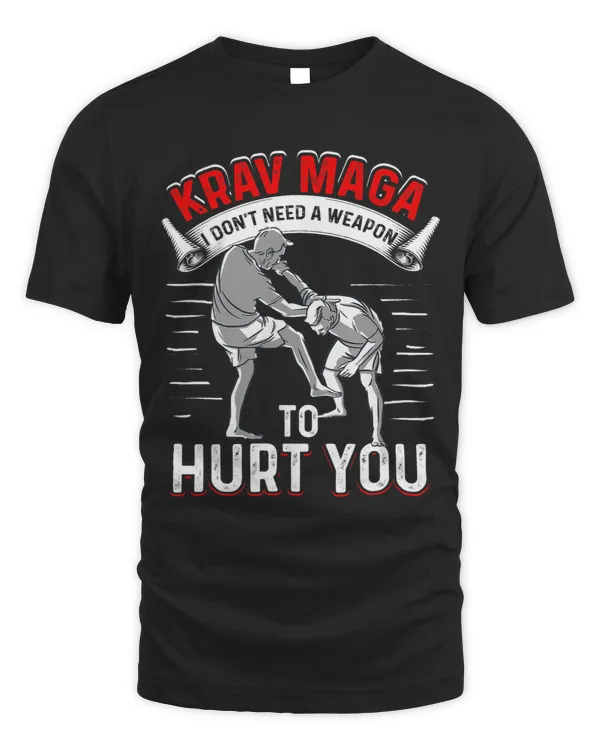 Krav Maga I Dont Need A Weapon To Hurt You