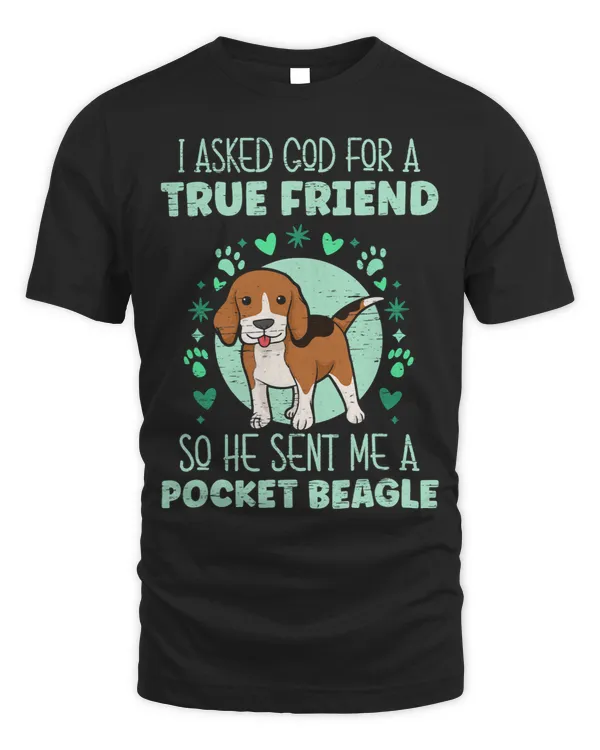 I Asked God For A True Friend So He Sent Me A Pocket Beagle