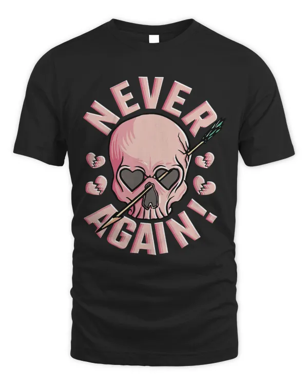 Never Again Anti Valentines Day