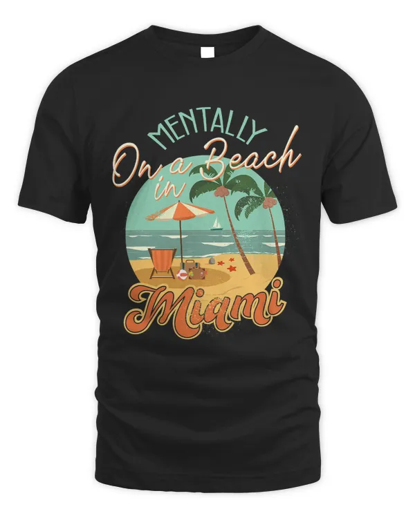 Miami Beach Shirt Miami Vacation Mentally On Beach In Miami 68