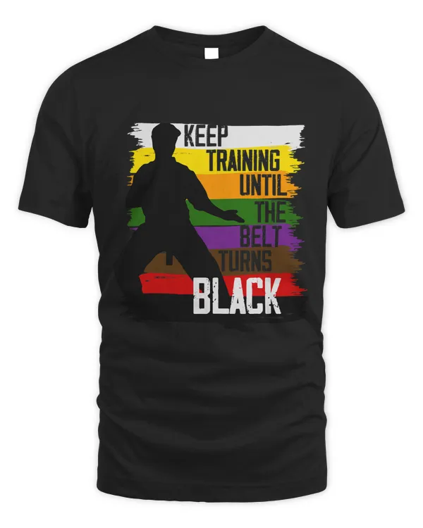 Karate Taekwondo I Keep Training Until The Belt Turns Black 1