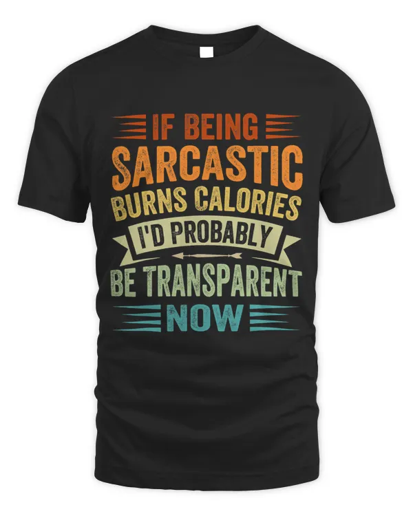 If Being Sarcastic Burns Calories Id Probably Be Funny