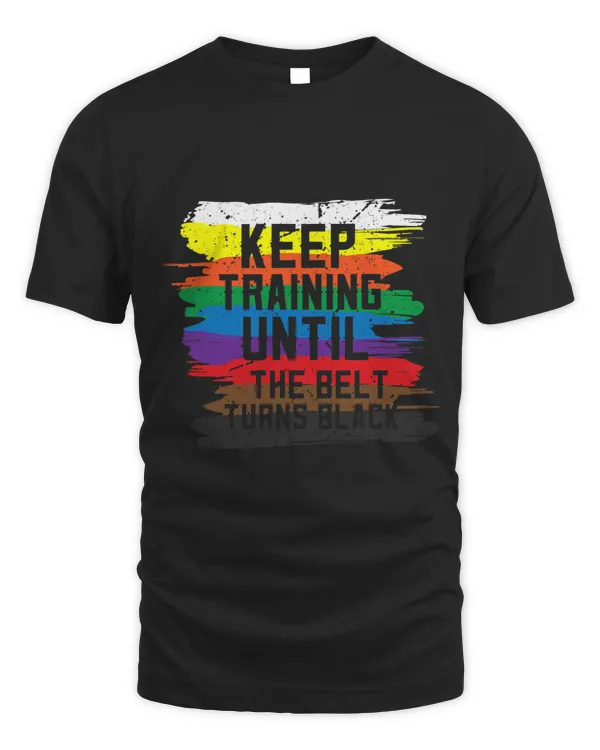 Karate Taekwondo Keep Training Until Belt Turns Black