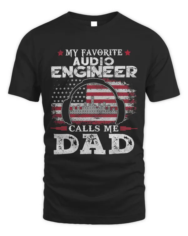 Mens Favorite Audio Engineer Calls Me Dad USA Flag Fathers Day