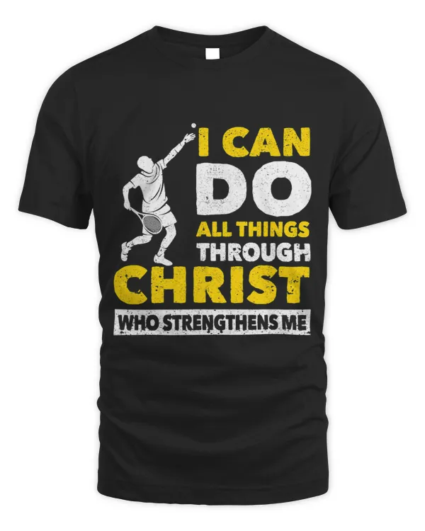 I Can Do All Things Through Christ Who Strenghtens Me Tennis